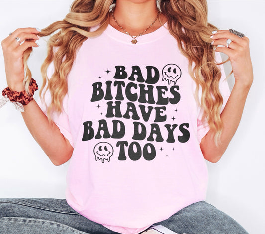 Bad Bitches Have Bad Days Too Shirt, Sad Mental Health Shirt