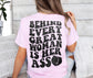 Behind Every Great Woman Is Her Ass Shirt, Funny Thick Booty Feminist Shirt