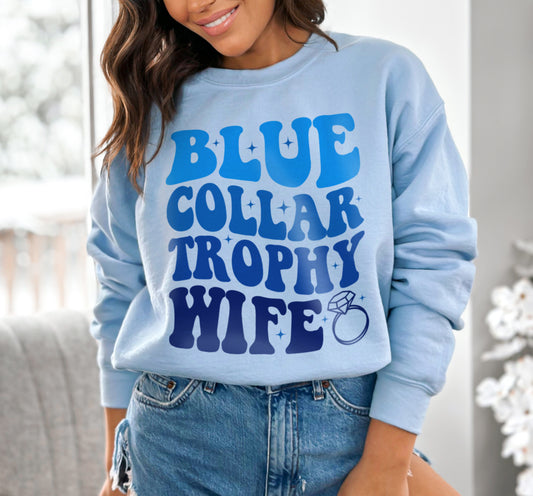 Blue Collar Trophy Wife Sweatshirt