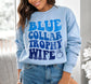 Blue Collar Trophy Wife Sweatshirt