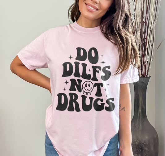 Do Dilfs Not Drugs Shirt, I love Hot Dads and Dilfs Shirt