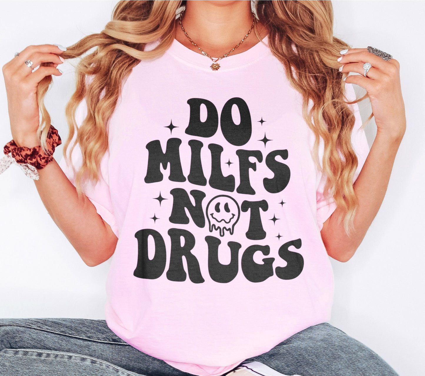 Do Milfs Not Drugs Funny Hot Mom Shirt