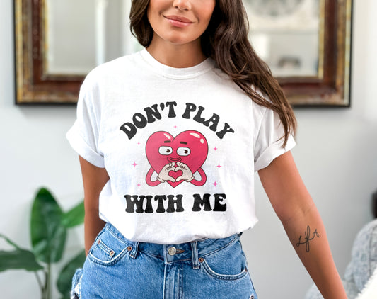 Don't Play With Me Candy Heart Valentine's Day Shirt, Don't Play With My Heart Galentine's Day Shirt