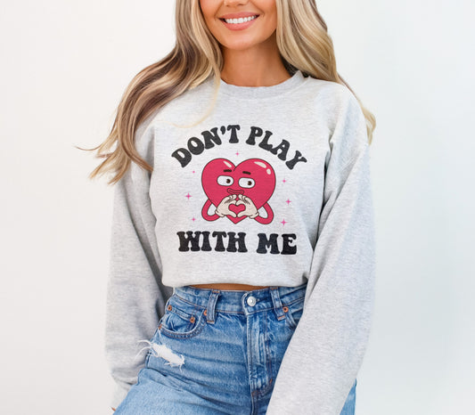 Don't Play With My Heart Funny Valentine's Day Sweatshirt, Don't Play With Me Retro Valentine's Day Heart Sweater