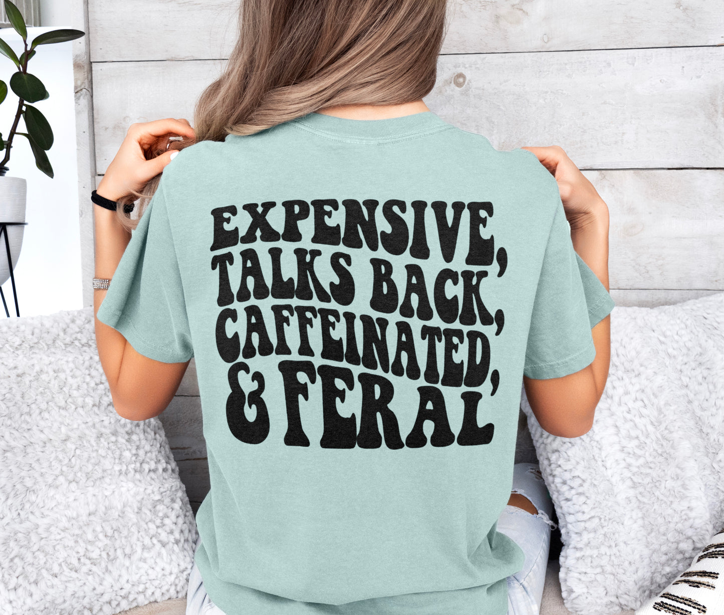 Expensive Talks Back Caffeinated and Feral Shirt, Funny Attitude Shirt