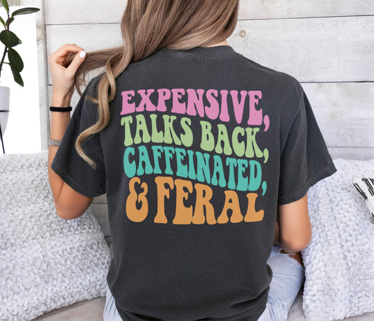 Expensive Talks Back Caffeinated and Feral Shirt, Funny Attitude Shirt