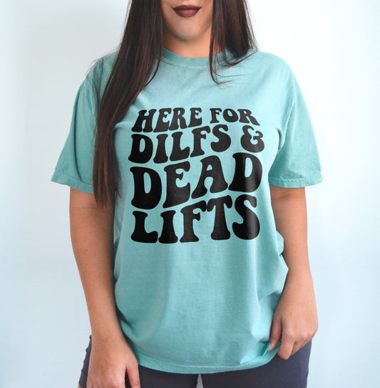 Here For Dilfs and Deadlifts Funny Workout Gym Shirt