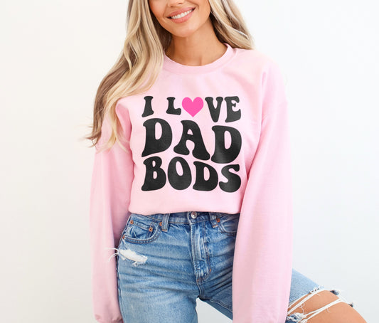 I Love Dad Bods Sweatshirt, I Love Hot Dads Sweater