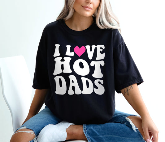 I Love Hot Dads Shirt