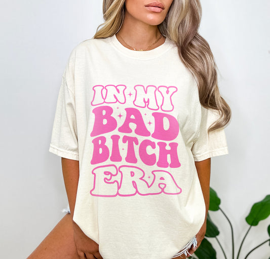 In my Bad Bitch Era Shirt Funny Baddie Shirt