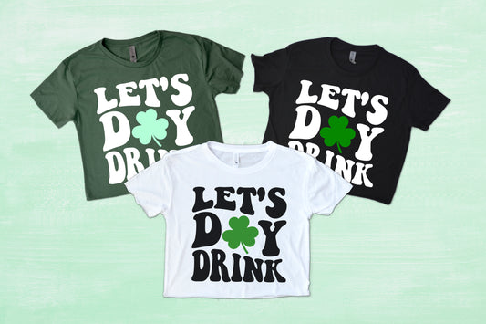 Let's Day Drink Shamrock St Patrick's Day Drinking Crop Top Shirt