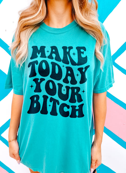 Make Today Your Bitch Funny Motivational Shirt