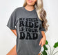 My Other Ride is Your Dad Shirt