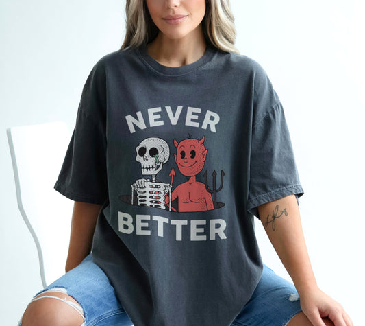 Never Better Skeleton Shirt, Skeleton and Devil Never Better Shirt, Funny Mental Health Shirt