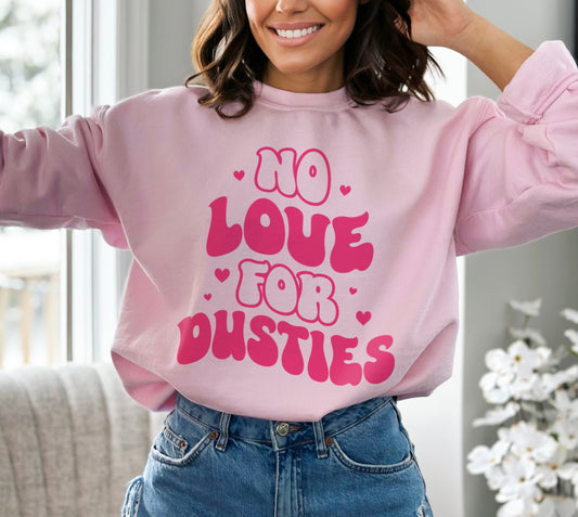 No Love For Dusties Funny Valentine's Day Sweatshirt, Retro Galentine's Day Sweater