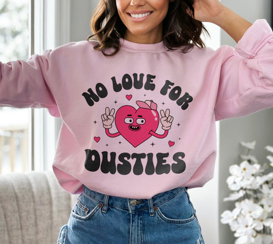 No Love For Dusties Funny Valentine's Day Sweatshirt, Retro Heart Galentine's Day Sweater