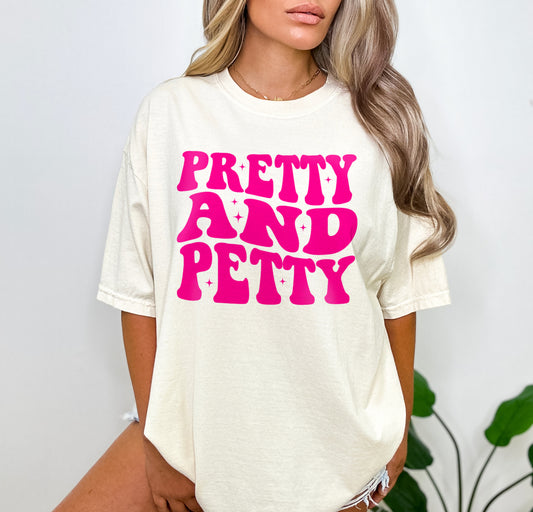 Pretty and Petty Shirt