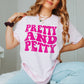 Pretty and Petty Shirt