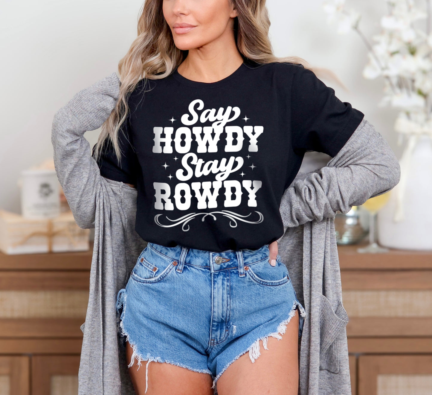 Say Howdy Stay Rowdy Country Shirt