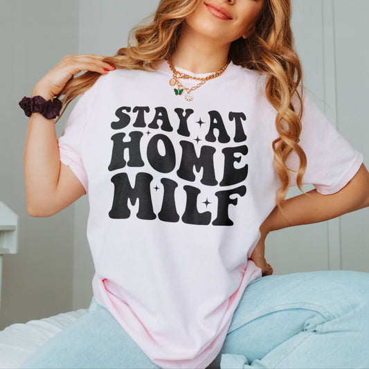 Stay at Home Milf Funny Mom Shirt