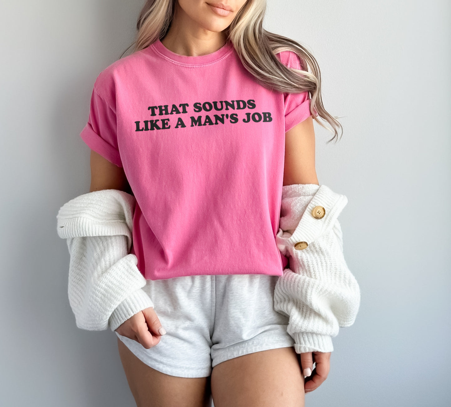 That Sounds Like a Man's Job Shirt