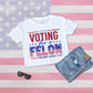 Voting For a Felon Trump 2024 4th of July Republican Crop Top Shirt