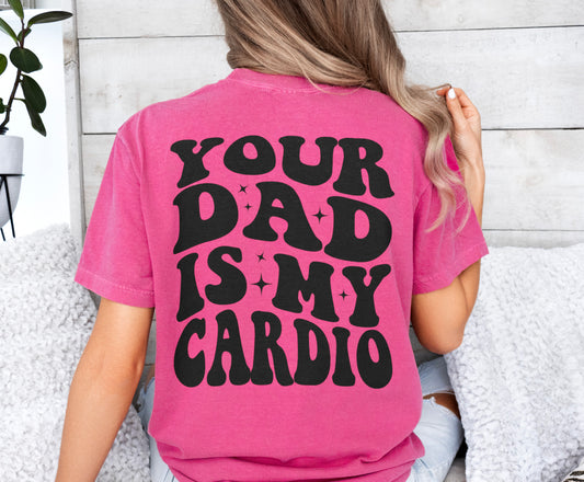 Your Dad Is My Cardio Shirt, Funny Gym Shirt