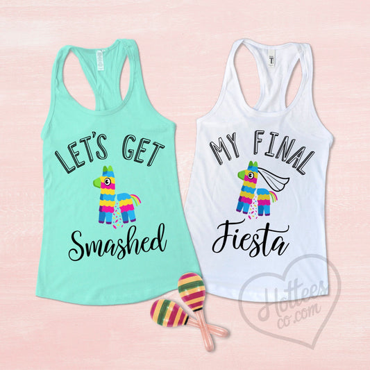 My Final Fiesta Bachelorette Party Shirts, My Final Fiesta Bride Shirt and Let's Get Smashed Bridesmaid Tanks, Cinco De Mayo Bachelorette