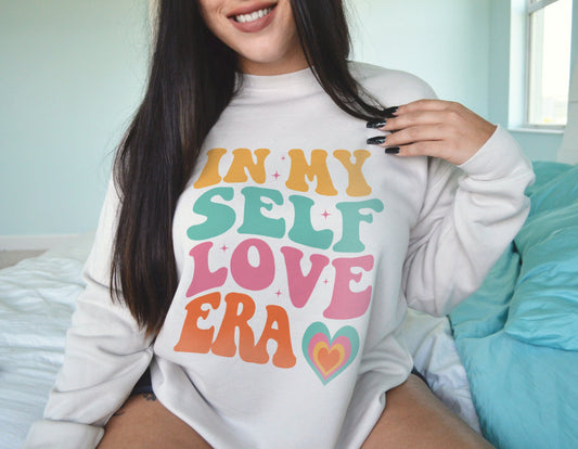 in my self love era sweatshirt