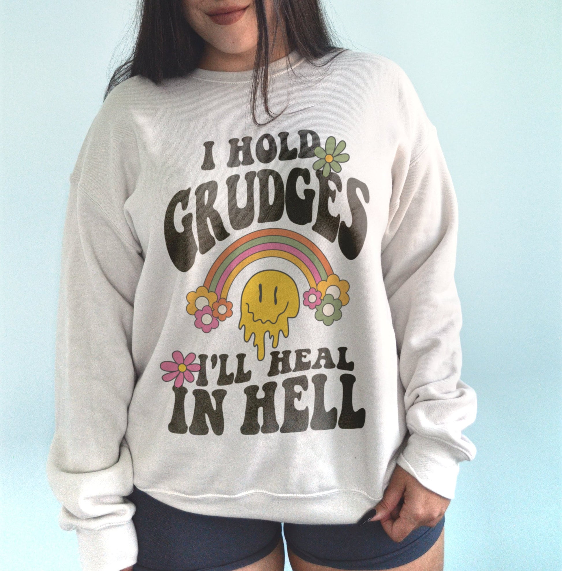 I hold grudges I'll heal in hell sweatshirt