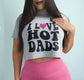 I love hot dads shirt