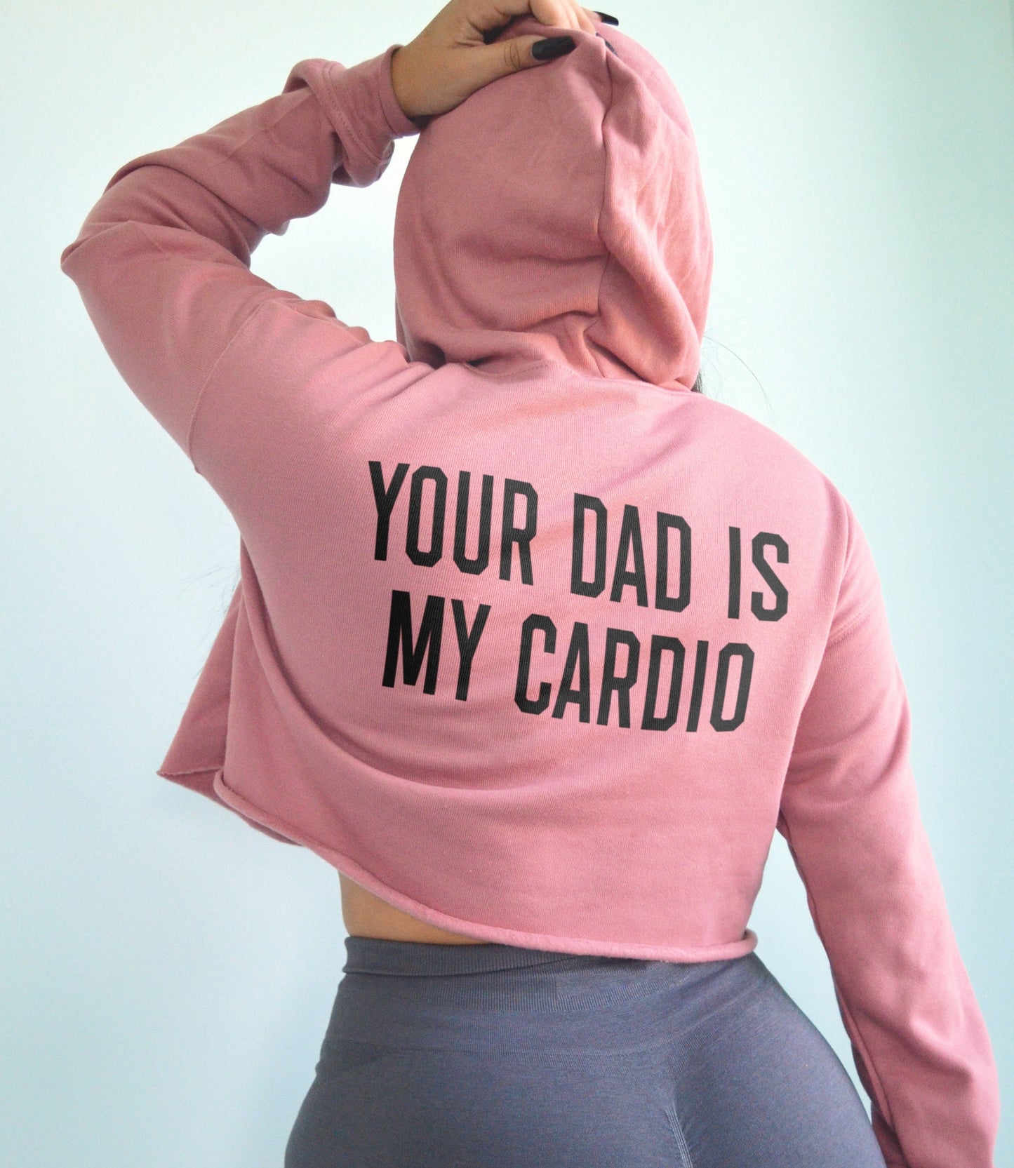 your dad is my cardio hoodie