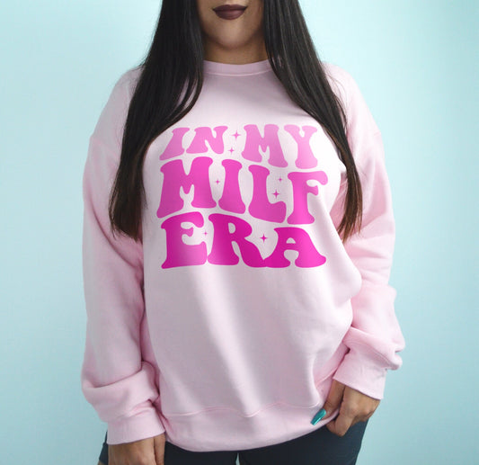 in my milf era sweatshirt