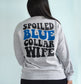 spoiled blue collar wife sweatshirt