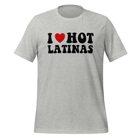 I Love Hot Latinas Shirt, I Love Big Booty Latinas Shirt, Funny Men's Gag Gift Shirt